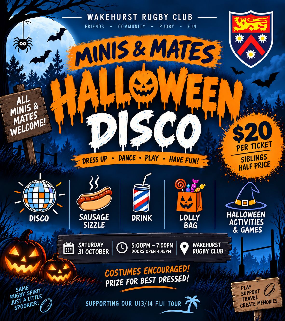 Wakehurst Rugby Club Minis and Mates Halloween Disco flyer: Saturday 31 October, 5:00pm to 7:00pm, doors open 4:45pm, $20 per ticket with siblings half price, including disco, sausage sizzle, drink, lolly bag and Halloween activities and games. Costumes encouraged, prize for best dressed. Supporting the U13/14 Fiji Tour.